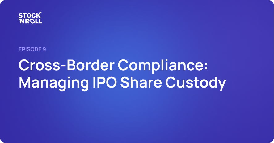 Cross-Border Compliance: Managing IPO Share Custody Cross-Border Compliance: Managing IPO Share Custody