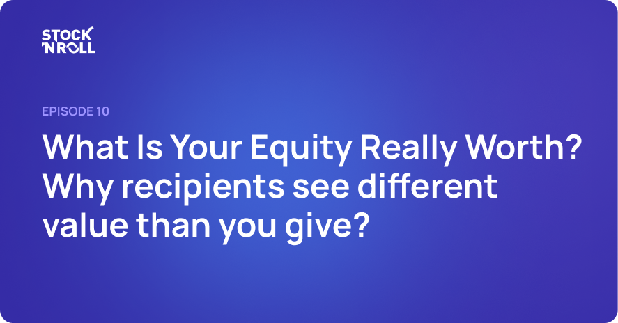 What Is Your Equity Really Worth? Why recipients see different value than you give? What Is Your Equity Really Worth? Why recipients see different value than you give?