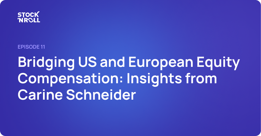 Bridging US and European Equity Compensation: Insights from an Industry Veteran